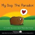 My Dog: The Paradox: A Lovable Discourse about Man's Best Friend The Oatmeal Author