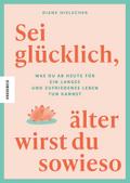 Sei glücklich, älter wirst du sowieso