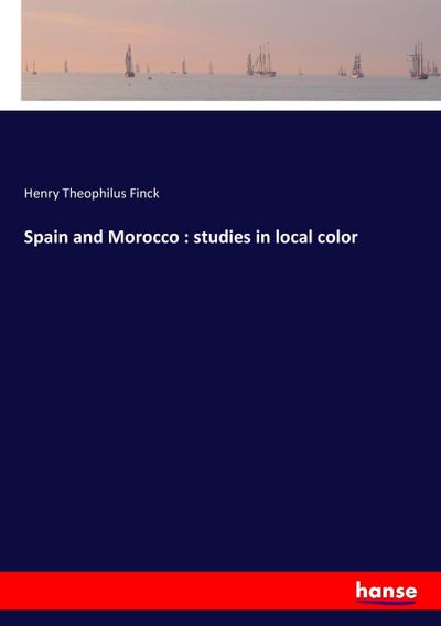 Spain and Morocco : studies in local color