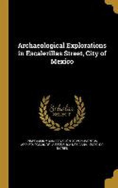 Archaeological Explorations in Escalerillas Street, City of Mexico