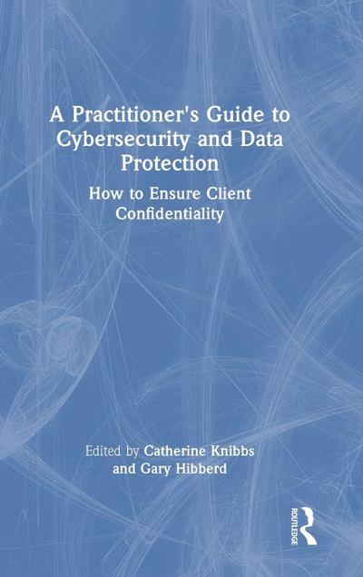 A Practitioner’s Guide to Cybersecurity and Data Protection