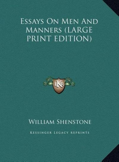 Essays On Men And Manners (LARGE PRINT EDITION)