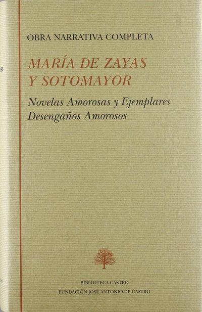 Obra narrativa completa, novelas amorosas y ejemplares. Desengaños amorosos