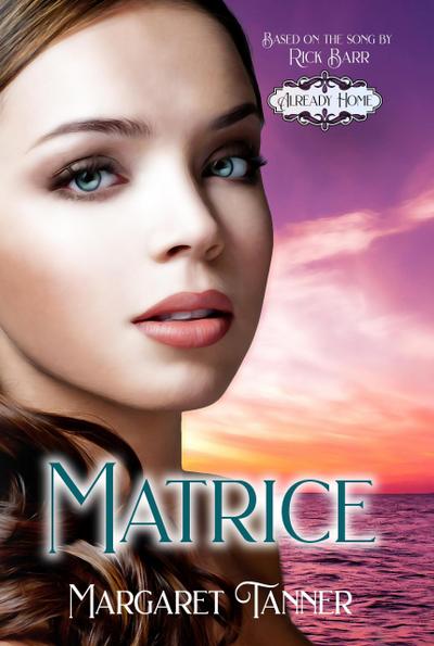 Matrice (Already Home, #4)