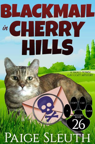 Blackmail in Cherry Hills: A Small-Town Cat Cozy Mystery (Cozy Cat Caper Mystery, #26)