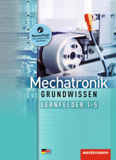 Mechatronik / Produktionstechnologie 1. Lernfelder 1-5: Schulbuch. Grundwissen