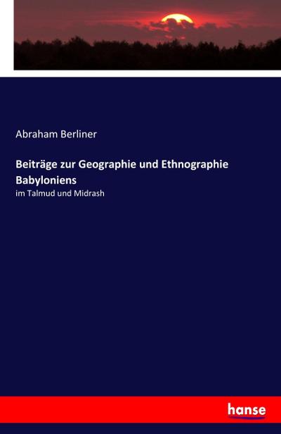 Beiträge zur Geographie und Ethnographie Babyloniens