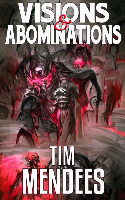 Visions & Abominations