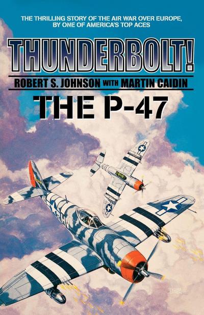 Caiden, M: Thunderbolt! The P-47