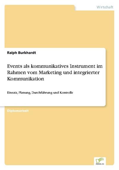 Events als kommunikatives Instrument im Rahmen vom Marketing und integrierter Kommunikation