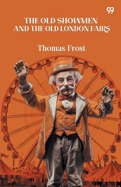 The Old Showmen And The Old London Fairs