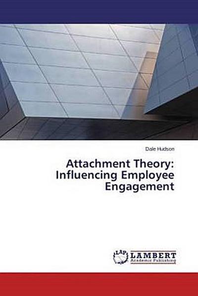 Attachment Theory: Influencing Employee Engagement