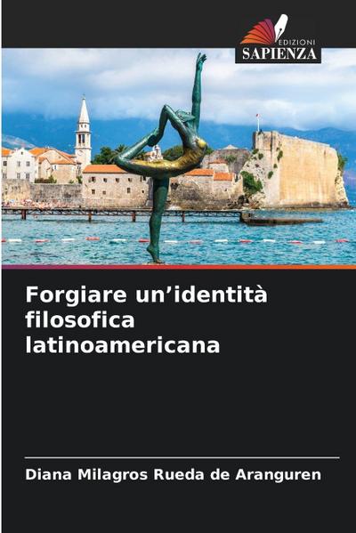 Forgiare un’identità filosofica latinoamericana