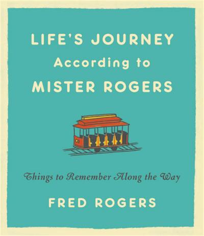 Life’s Journeys According to Mister Rogers