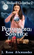 Penumbra: Solstice (The WitchWolf Chronicles, #2)