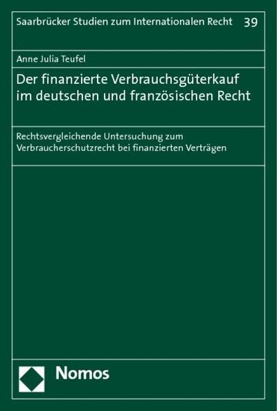 Der finanzierte Verbrauchsgüterkauf im deutschen und französischen Recht
