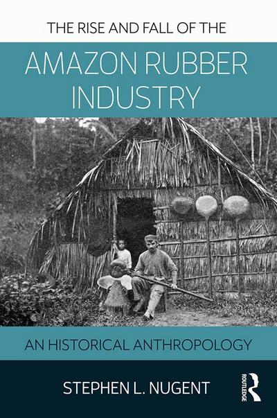 The Rise and Fall of the Amazon Rubber Industry