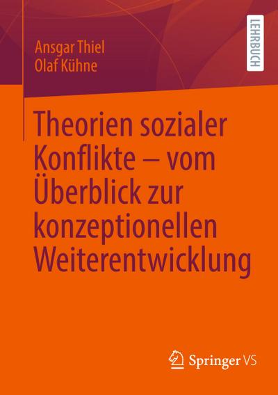 Theorien sozialer Konflikte - vom Überblick zur konzeptionellen Weiterentwicklung