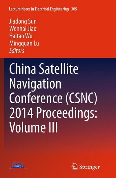 China Satellite Navigation Conference (CSNC) 2014 Proceedings: Volume III