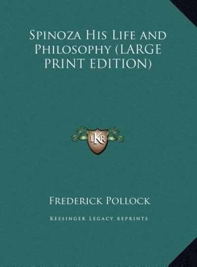 Spinoza His Life and Philosophy (LARGE PRINT EDITION)