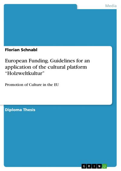 European Funding. Guidelines for an application of the cultural platform ’Holzweltkultur’