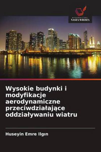 Wysokie budynki i modyfikacje aerodynamiczne przeciwdzia¿aj¿ce oddzia¿ywaniu wiatru