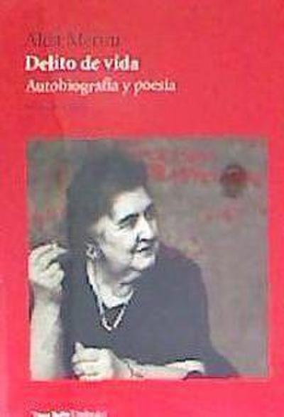 Delito de vida . Autobiografía y poesía
