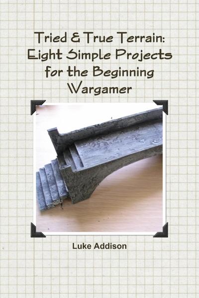 Addison, L: Tried & True Terrain: Eight Simple Projects for
