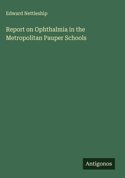 Report on Ophthalmia in the Metropolitan Pauper Schools