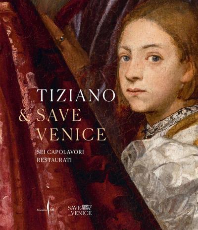 Tiziano e Save Venice. Sei capolavori restaurati