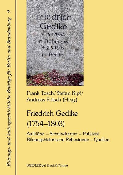 Friedrich Gedike (1754-1803). Aufklärer - Schulreformer - Publizist