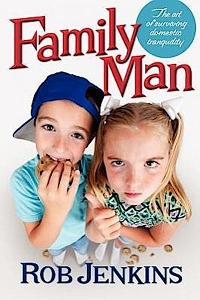 Family Man: The Art of Surviving Domestic Tranquility