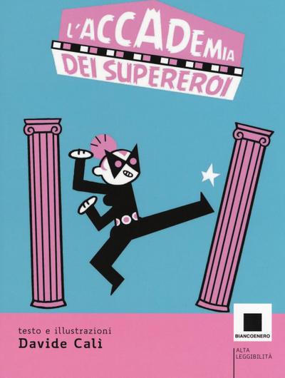 L’ accademia dei supereroi. Ediz. ad alta leggibilità