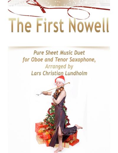 The First Nowell Pure Sheet Music Duet for Oboe and Tenor Saxophone, Arranged by Lars Christian Lundholm