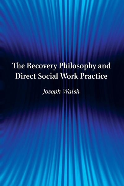 Recovery Philosophy and Direct Social Work Practice