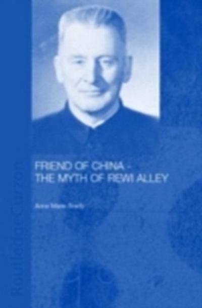 Friend of China - The Myth of Rewi Alley