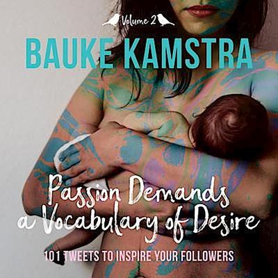 Passion Demands a Vocabulary of Desire: Volume 2