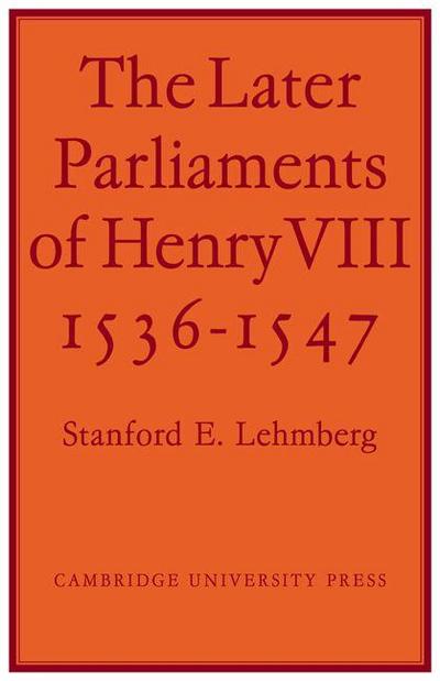 The Later Parliaments of Henry VIII