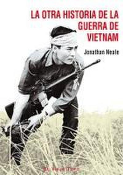La otra historia de la Guerra de Vietnam
