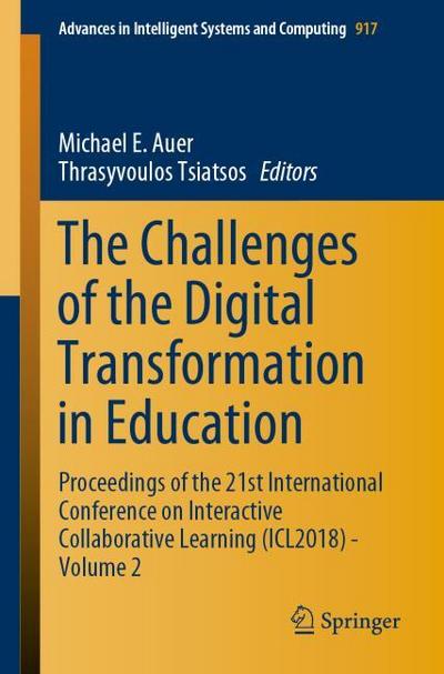 The Challenges of the Digital Transformation in Education: Proceedings of the 21st International Conference on Interactive Collaborative Learning ... Intelligent Systems and Computing, Band 917)