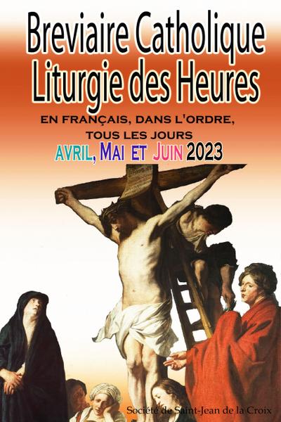 Breviaire Catholique Liturgie des Heures: en français, dans l’ordre, tous les jours pour avril, mai et juin 2023