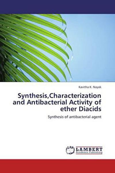 Synthesis,Characterization and Antibacterial Activity of ether Diacids