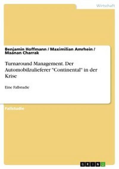 Turnaround Management. Der Automobilzulieferer ’Continental’ in der Krise