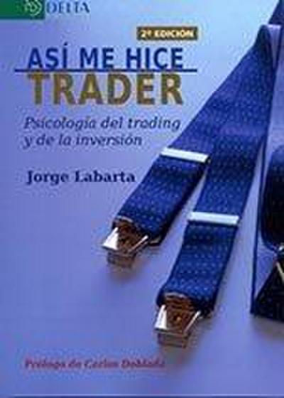 Así me hice trader : psicología del trading y de la inversión