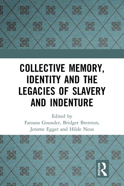 Collective Memory, Identity and the Legacies of Slavery and Indenture
