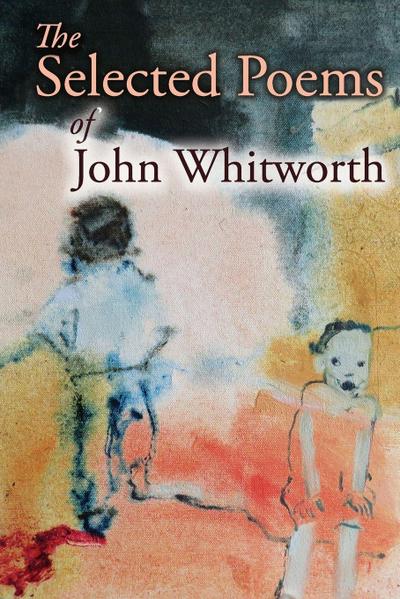 The Selected Poems of John Whitworth