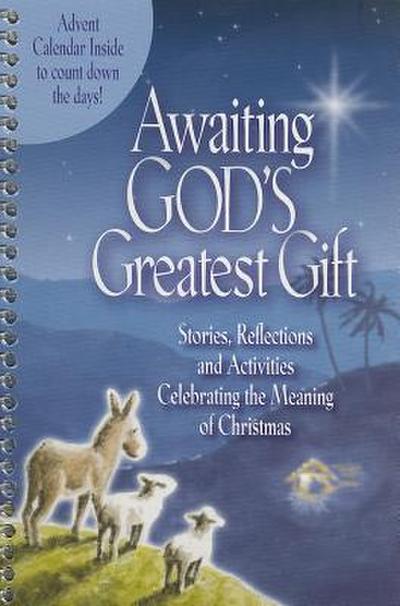 Awaiting God’s Greatest Gift: Stories, Reflections and Activities Celebrating the Meaning of Christmas