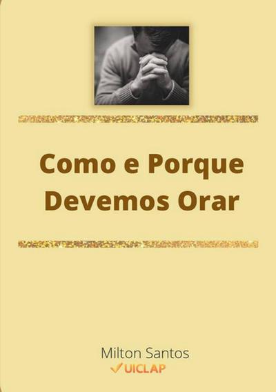 Como e Porque Devemos Orar