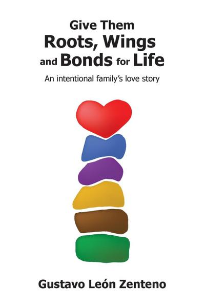 Give Them Roots, Wings and Bonds for Life