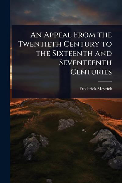 An Appeal From the Twentieth Century to the Sixteenth and Seventeenth Centuries